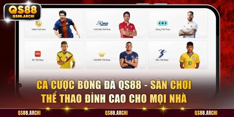 Cá Cược Bóng Đá QS88 - Sảnh Giải Trí Thể Thao Uy Tín Số 1 2026