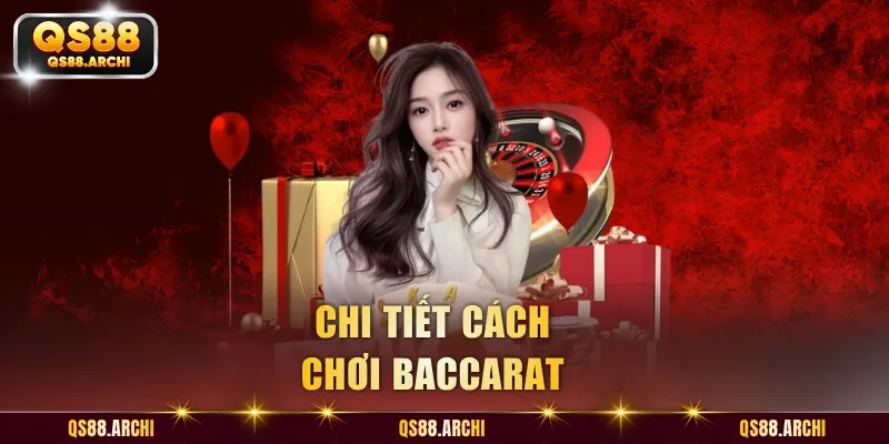 Chi tiết cách chơi Baccarat