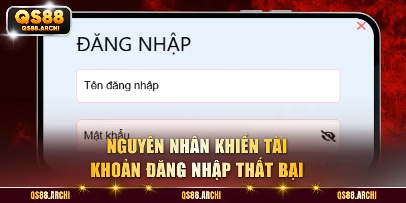 Nguyên nhân khiến tài khoản đăng nhập thất bại