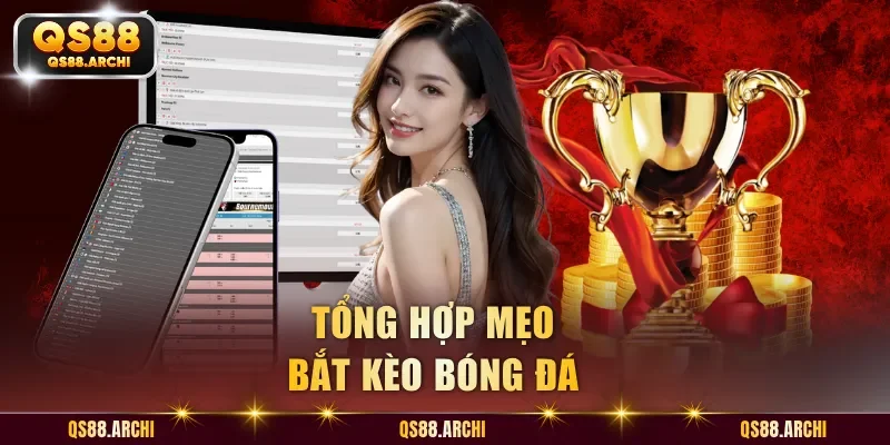 Tổng hợp mẹo bắt kèo bóng đá