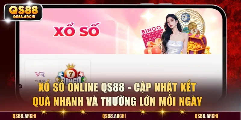 Xổ Số Online QS88 - Cập Nhật Kết Quả Nhanh Và Thưởng Lớn Mỗi Ngày